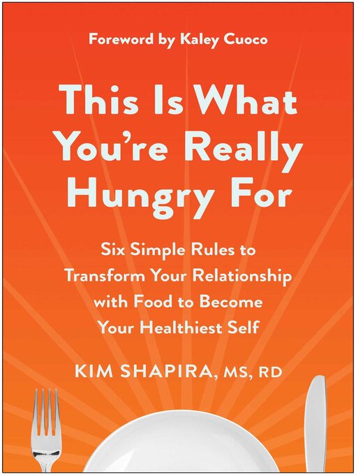 Title details for This Is What You're Really Hungry For by Kim Shapira, MS, RD - Wait list